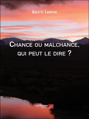 cover image of Chance ou malchance, qui peut le dire ?